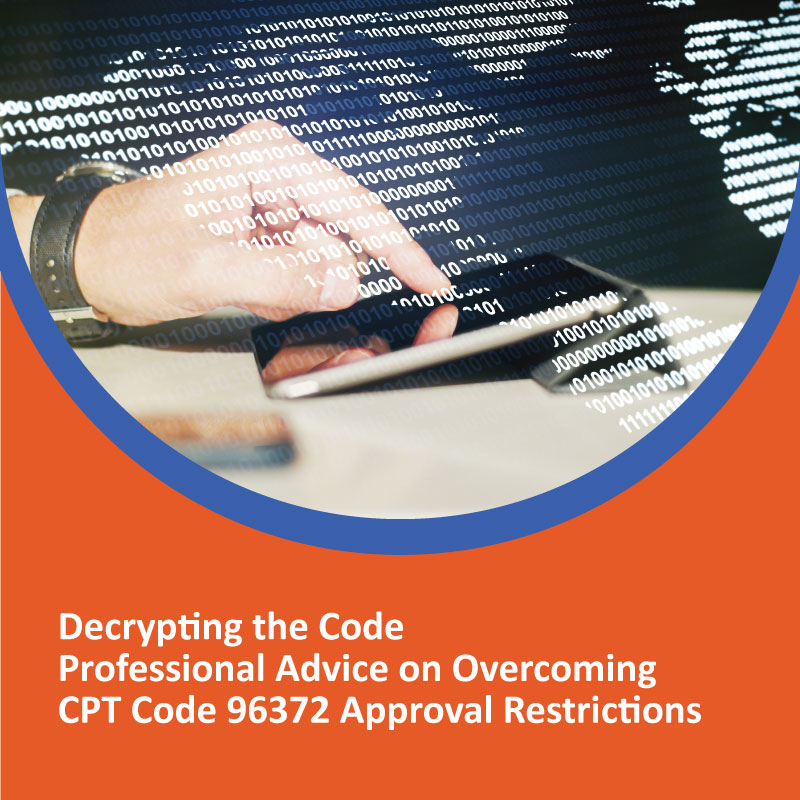 Decoding the Code & Overcome CPT Code 96372 Approval Restrictions