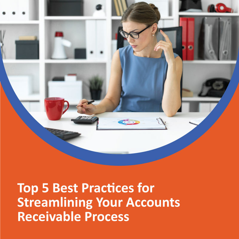 Top 5 Best Practices for Streamlining Your Accounts Receivable Process