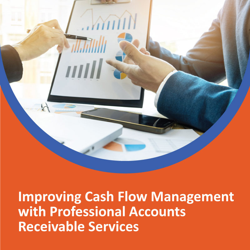 Improving Cash Flow Management with Professional Accounts Receivable Services