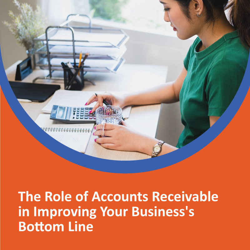 Role of Accounts Receivable in Improving Your Business's Bottom Line